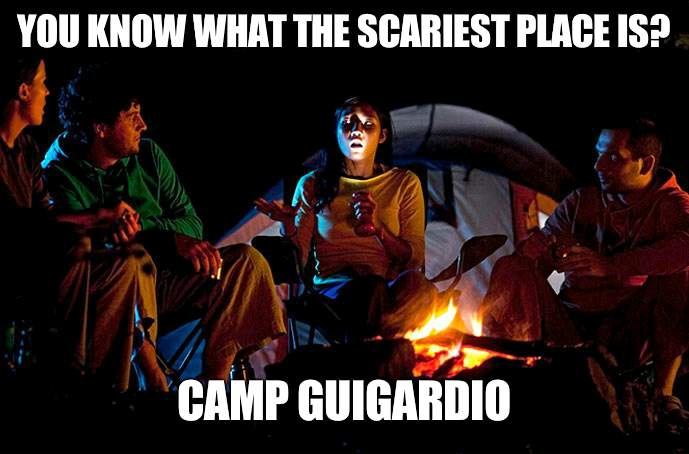 It was a WW2 hospital, women prison and more | YOU KNOW WHAT THE SCARIEST PLACE IS? CAMP GUIGARDIO | image tagged in scary story,camp | made w/ Imgflip meme maker