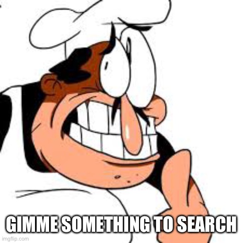 Peppino thinking | GIMME SOMETHING TO SEARCH | image tagged in peppino thinking | made w/ Imgflip meme maker