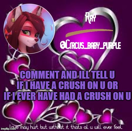 yetis's temp for meh | COMMENT AND ILL TELL U IF I HAVE A CRUSH ON U OR IF I EVER HAVE HAD A CRUSH ON U | image tagged in yetis's temp for meh | made w/ Imgflip meme maker