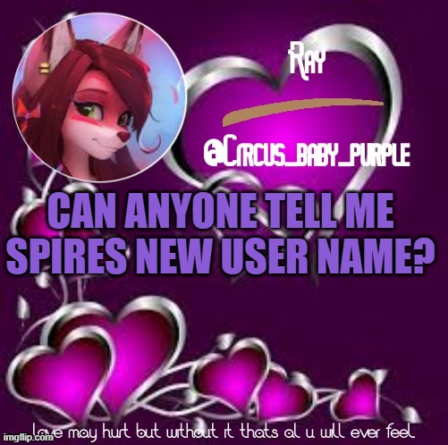 he deleted and then got a new account AND I DONT KNOW THE FREAKING USER! | CAN ANYONE TELL ME SPIRES NEW USER NAME? | image tagged in yetis's temp for meh | made w/ Imgflip meme maker