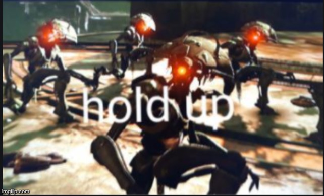 vex hold up | image tagged in vex hold up | made w/ Imgflip meme maker