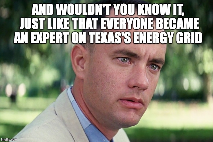 And Just Like That | AND WOULDN'T YOU KNOW IT,  JUST LIKE THAT EVERYONE BECAME AN EXPERT ON TEXAS'S ENERGY GRID | image tagged in memes,and just like that | made w/ Imgflip meme maker