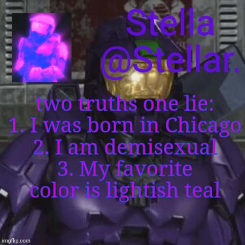 north and theta | two truths one lie:
1. I was born in Chicago
2. I am demisexual
3. My favorite color is lightish teal | image tagged in north and theta | made w/ Imgflip meme maker
