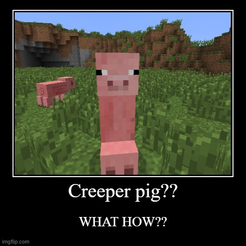 pig creeper | image tagged in funny,demotivationals | made w/ Imgflip demotivational maker