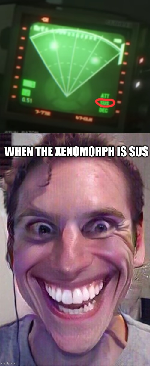 sadly only 50% will get this | WHEN THE XENOMORPH IS SUS | image tagged in alien,sus,xenomorph | made w/ Imgflip meme maker