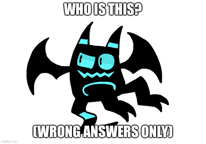 WHO IS THIS? (WRONG ANSWERS ONLY) | made w/ Imgflip meme maker