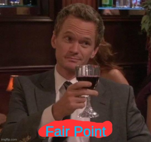 true story | Fair Point | image tagged in true story | made w/ Imgflip meme maker