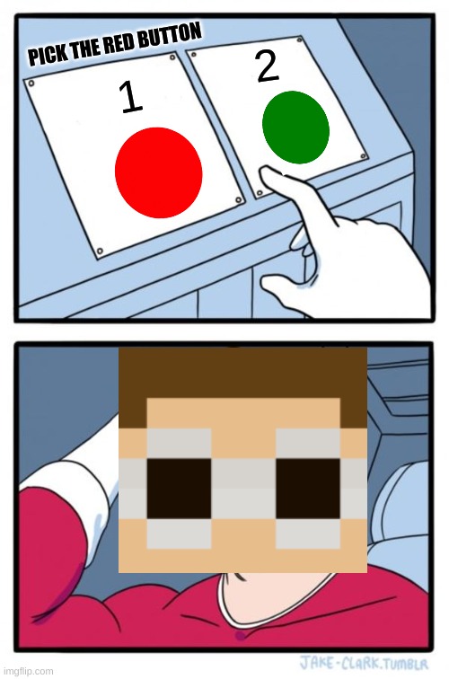 Two Buttons | PICK THE RED BUTTON; 2; 1 | image tagged in memes,two buttons | made w/ Imgflip meme maker