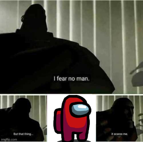 I fear no man | image tagged in i fear no man | made w/ Imgflip meme maker