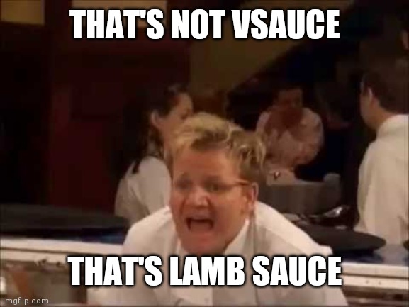 Lamb Sauce | THAT'S NOT VSAUCE THAT'S LAMB SAUCE | image tagged in lamb sauce | made w/ Imgflip meme maker
