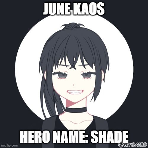 JUNE KAOS; HERO NAME: SHADE | made w/ Imgflip meme maker