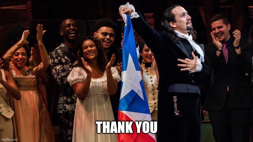 Lin-Manuel Miranda Puerto Rico | THANK YOU | image tagged in lin-manuel miranda puerto rico | made w/ Imgflip meme maker