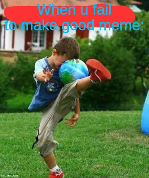 fail | When u fail to make good meme: | image tagged in fail | made w/ Imgflip meme maker