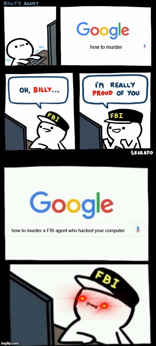 this is reasonable... | how to murder; how to murder a FBI agent who hacked your computer | image tagged in billy's agent is sceard | made w/ Imgflip meme maker
