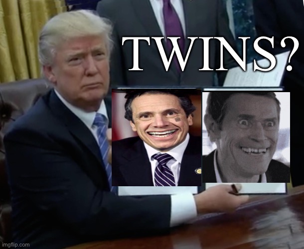 Twins? | TWINS? | image tagged in memes,trump bill signing | made w/ Imgflip meme maker