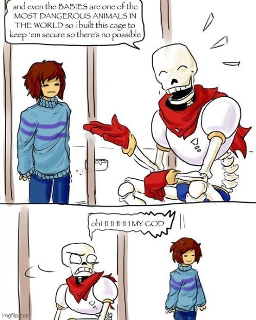 Just shtposting crp I found on wattpad n stuff | image tagged in i built this cage omg,undertale papyrus,frisk,gifs,haha tags go brrr | made w/ Imgflip meme maker