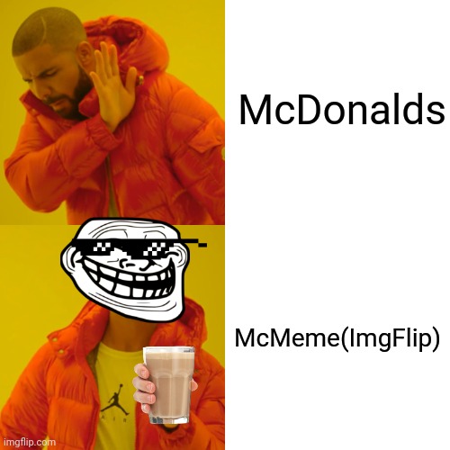 Ah yes | McDonalds; McMeme(ImgFlip) | image tagged in memes,drake hotline bling | made w/ Imgflip meme maker