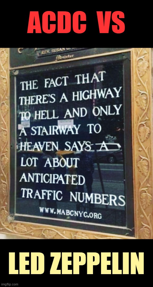 I Don't Know... I See This As A Music Battle | ACDC  VS; LED ZEPPELIN | image tagged in fun,funny signs,battle,highway to hell,stairway to heaven,traffic | made w/ Imgflip meme maker
