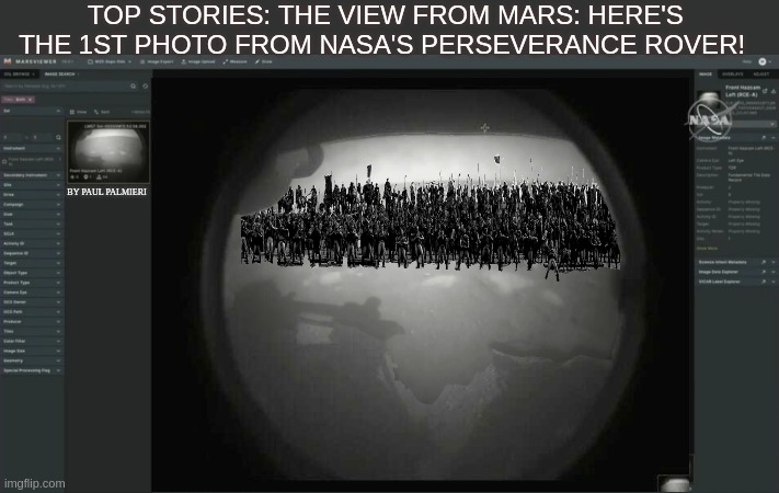 1st Photo on Mars finds the Scottish from Braveheart Mocking Perseverance as it lands | TOP STORIES: THE VIEW FROM MARS: HERE'S THE 1ST PHOTO FROM NASA'S PERSEVERANCE ROVER! | image tagged in mars,perseverance,braveheart,mars landing,funny memes,hilarious memes | made w/ Imgflip meme maker