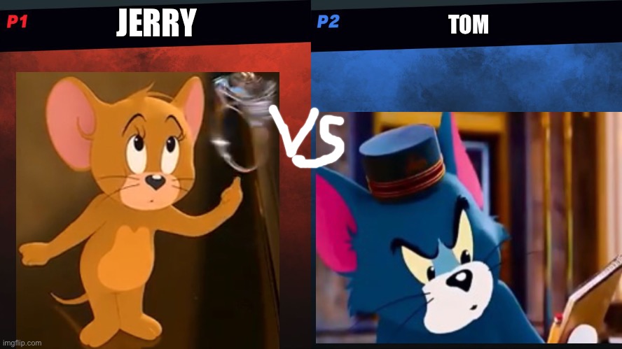 Jerry vs Tom | JERRY; TOM | image tagged in super smash bros,tom and jerry | made w/ Imgflip meme maker