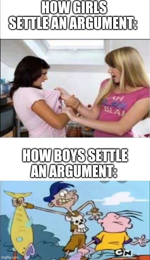 My 400th meme special | HOW GIRLS SETTLE AN ARGUMENT:; HOW BOYS SETTLE AN ARGUMENT: | image tagged in white background,boys vs girls,girls vs boys | made w/ Imgflip meme maker