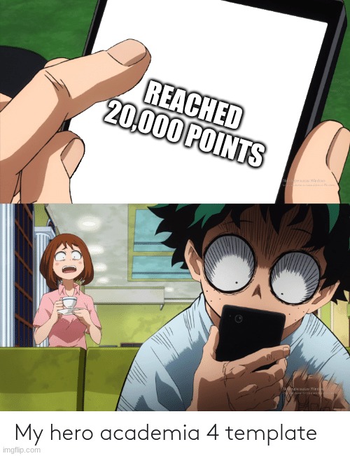 mha 4 template | REACHED 20,000 POINTS | image tagged in mha 4 template | made w/ Imgflip meme maker