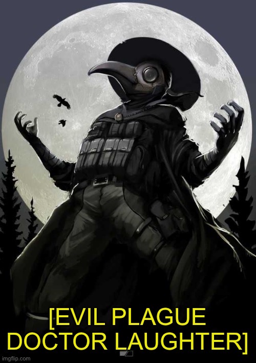 Evil Plague Doctor (with text) Blank Meme Template