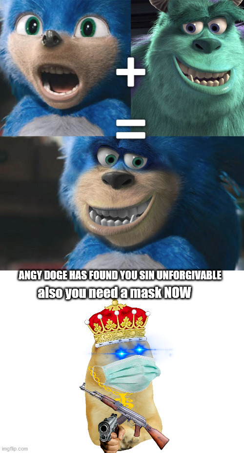 ANGY DOGE HAS FOUND YOU SIN UNFORGIVABLE; also you need a mask NOW | image tagged in blank white template | made w/ Imgflip meme maker