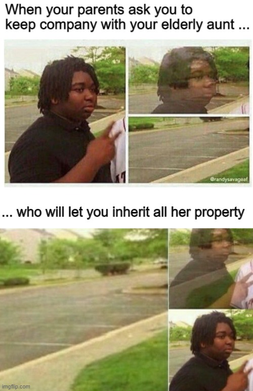 Wait a minute | ... who will let you inherit all her property | image tagged in appearing black guy,black guy disappearing | made w/ Imgflip meme maker