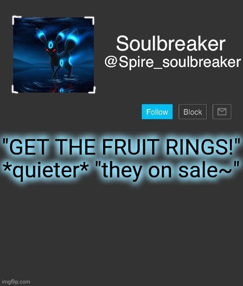 Spire | "GET THE FRUIT RINGS!" *quieter* "they on sale~" | image tagged in spire | made w/ Imgflip meme maker