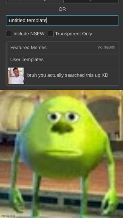 what a legend- | image tagged in sully wazowski | made w/ Imgflip meme maker