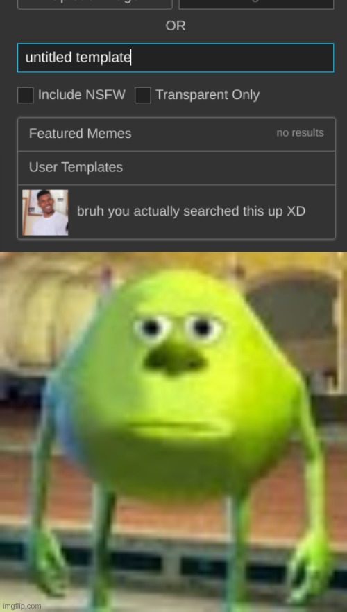 what a f**king legend | image tagged in sully wazowski | made w/ Imgflip meme maker