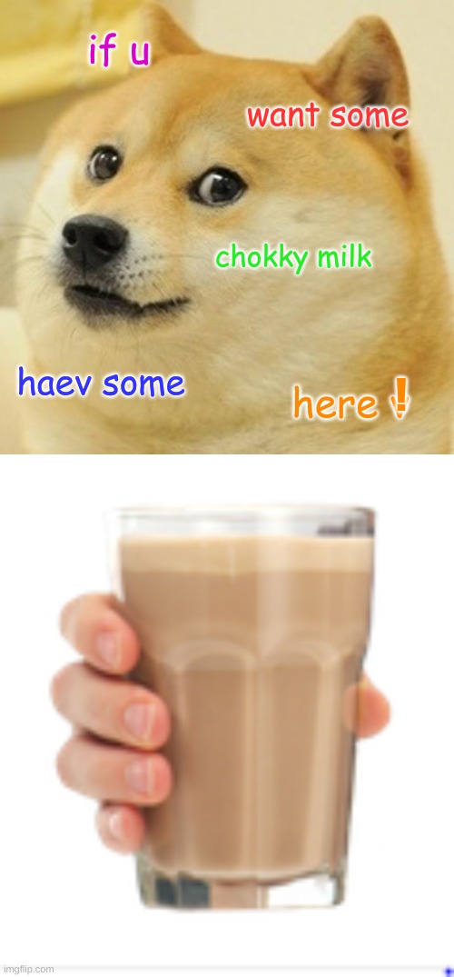 if u; want some; chokky milk; haev some; ! here v | image tagged in memes,doge,chokk | made w/ Imgflip meme maker