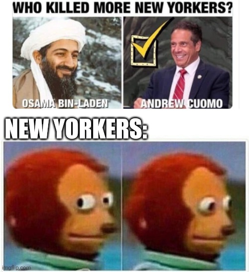 Politics and stuff | NEW YORKERS: | image tagged in memes,monkey puppet | made w/ Imgflip meme maker