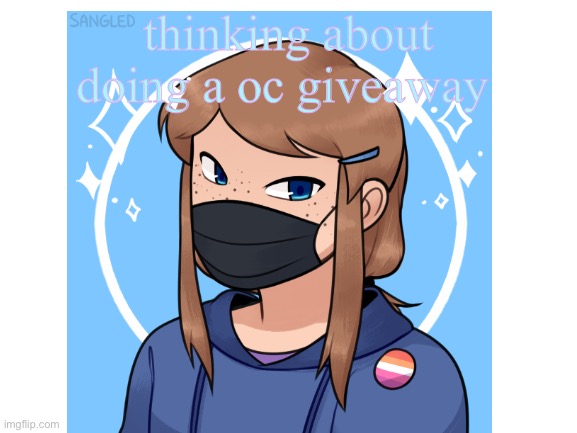 thinking about doing a oc giveaway | made w/ Imgflip meme maker