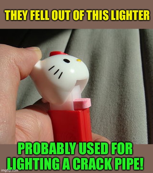 PEZ dispenser=imposter? | THEY FELL OUT OF THIS LIGHTER PROBABLY USED FOR LIGHTING A CRACK PIPE! | image tagged in pez dispenser imposter | made w/ Imgflip meme maker