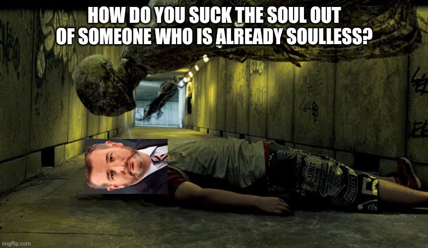 Dementor | HOW DO YOU SUCK THE SOUL OUT OF SOMEONE WHO IS ALREADY SOULLESS? | image tagged in dementor,ted cruz | made w/ Imgflip meme maker