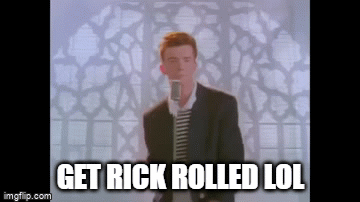 Share This Link With More People So They Can Get Rick Rolled As Well -  Imgflip