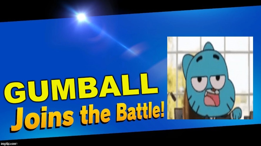 Gumball Joins The Battle | GUMBALL | image tagged in blank joins the battle,gumball | made w/ Imgflip meme maker