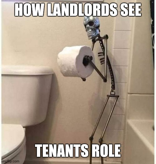 Fun fact | HOW LANDLORDS SEE; TENANTS ROLE | image tagged in the scroll of truth | made w/ Imgflip meme maker