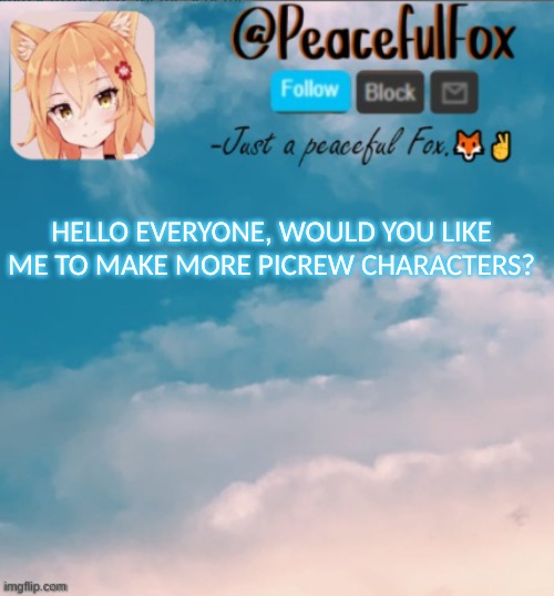 HELLO EVERYONE, WOULD YOU LIKE ME TO MAKE MORE PICREW CHARACTERS? | image tagged in announcement | made w/ Imgflip meme maker