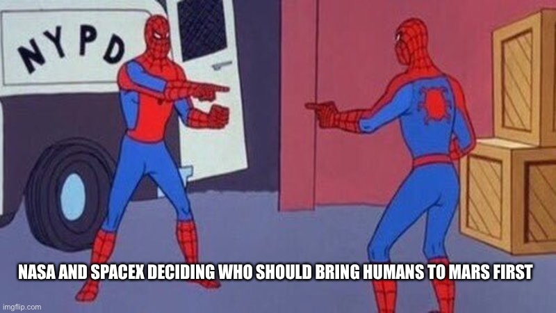 Uhhhhh | NASA AND SPACEX DECIDING WHO SHOULD BRING HUMANS TO MARS FIRST | image tagged in spiderman pointing at spiderman,nasa,spacex,landing,mars,rocket | made w/ Imgflip meme maker