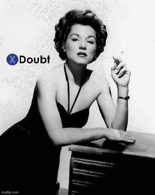 X doubt Claire Trevor | image tagged in x doubt claire trevor deep-fried 2,doubt,la noire press x to doubt,new template,custom template,deep fried | made w/ Imgflip meme maker