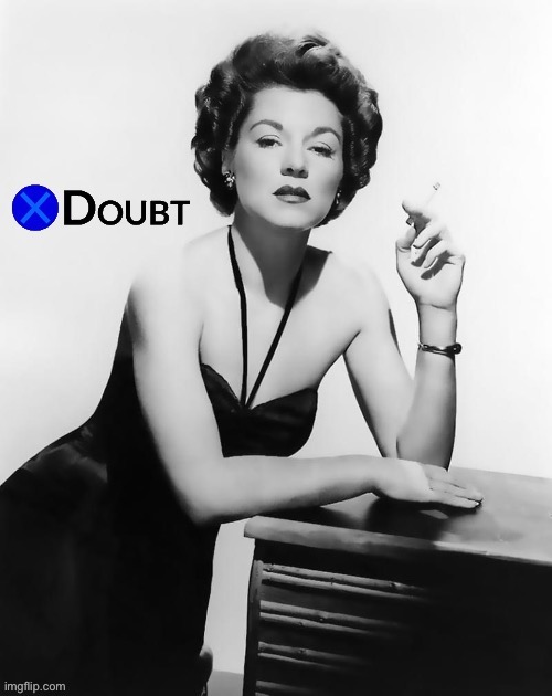 X Doubt Claire Trevor | image tagged in x doubt claire trevor | made w/ Imgflip meme maker