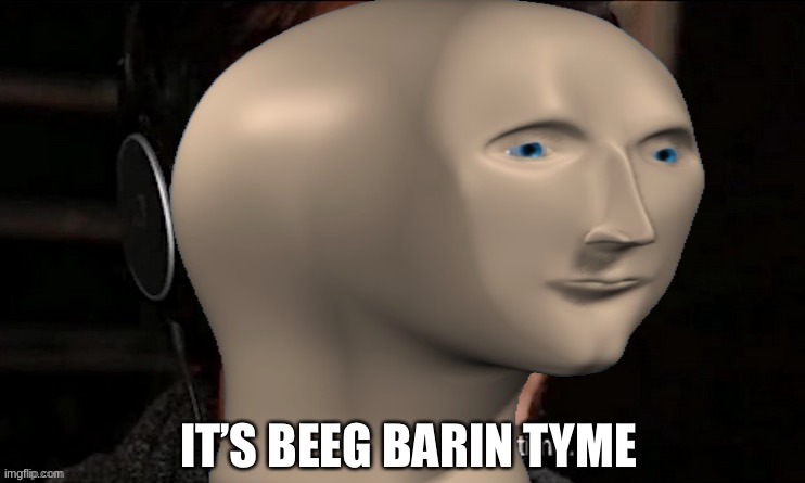 Beeg Barin | image tagged in beeg barin | made w/ Imgflip meme maker