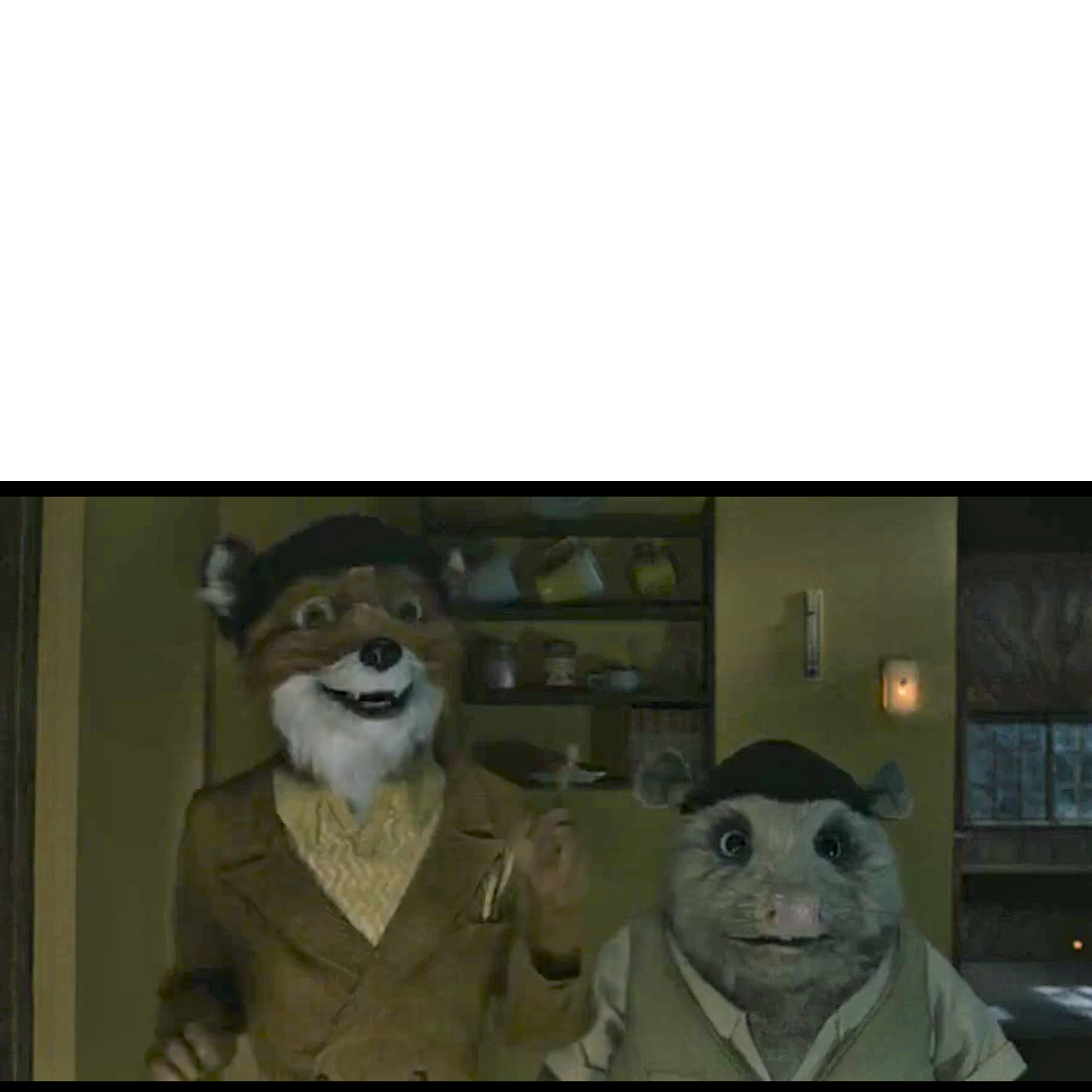 There's a fire Fantastic Mr Fox Blank Meme Template