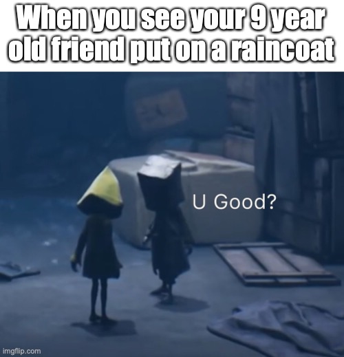 Mono U Good? | When you see your 9 year old friend put on a raincoat | image tagged in mono u good | made w/ Imgflip meme maker