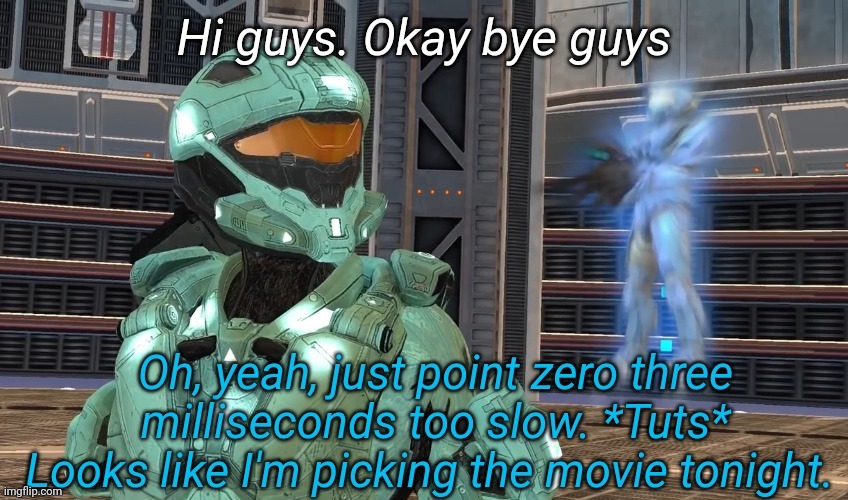 Just point zero three milliseconds | Hi guys. Okay bye guys | image tagged in just point zero three milliseconds | made w/ Imgflip meme maker
