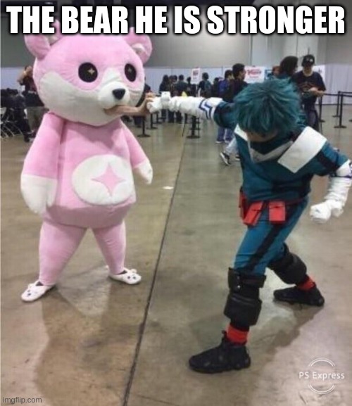 he is stonger | THE BEAR HE IS STRONGER | image tagged in hard counter | made w/ Imgflip meme maker