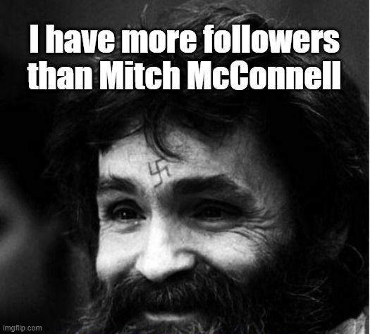 I have more followers than Mitch McConnell | I have more followers than Mitch McConnell | image tagged in scumbag,cocaine is a hell of a drug,fillibuster,awkward smiling old man | made w/ Imgflip meme maker